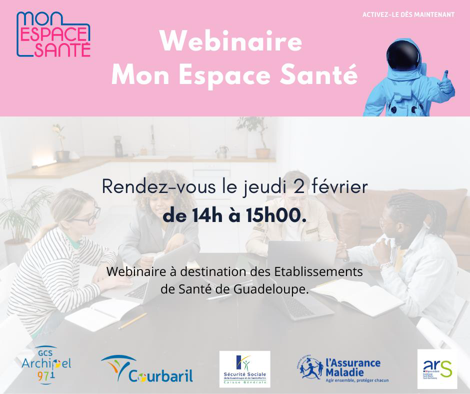 1er Webinaire Mon Espace Santé à destination des Etablissements de Santé de la Guadeloupe !